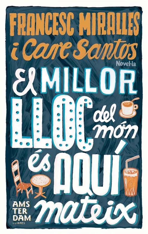 MILLOR LLOC DEL MON ES AQUI MATEIX, EL | 9788493660345 | MIRALLES, FRANCESC - CARE SANTOS | Galatea Llibres | Librería online de Reus, Tarragona | Comprar libros en catalán y castellano online