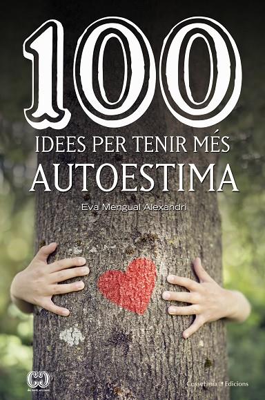 100 IDEES PER TENIR MÉS AUTOESTIMA | 9788490347492 | MENGUAL, EVA | Galatea Llibres | Llibreria online de Reus, Tarragona | Comprar llibres en català i castellà online