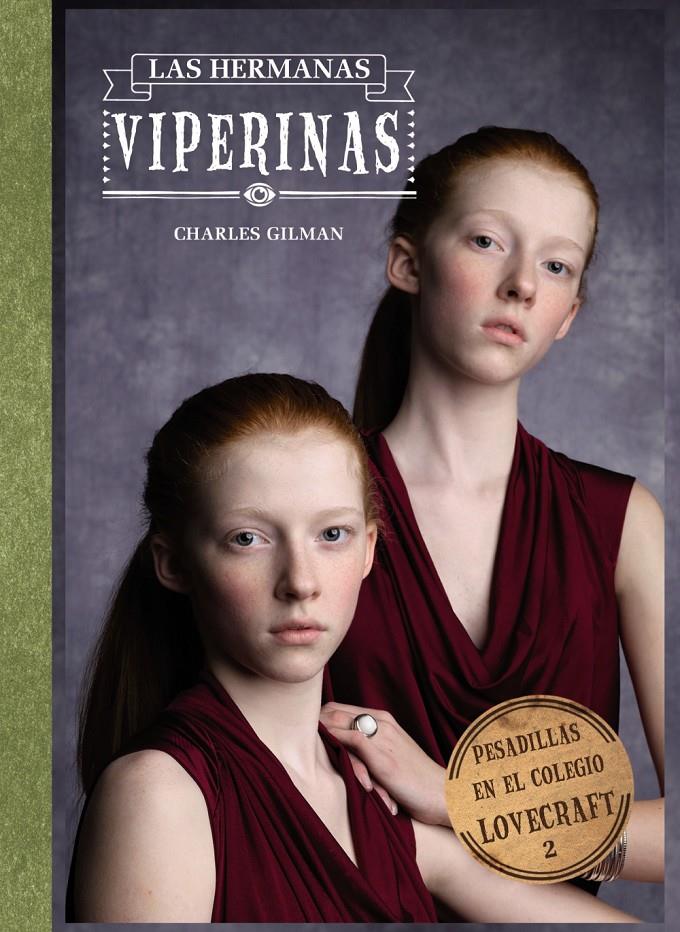 PESADILLAS EN EL COLEGIO LOVECRAFT, 2. LAS HERMANAS VIPERINAS | 9788421678213 | GILMAN, CHARLES | Galatea Llibres | Librería online de Reus, Tarragona | Comprar libros en catalán y castellano online