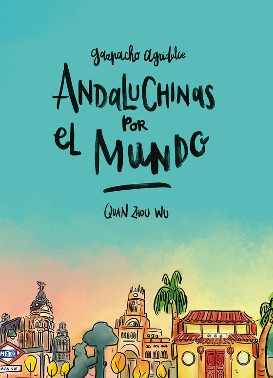 ANDALUCHINAS POR EL MUNDO. GAZPACHO AGRIDULCE 2 | 9788416880287 | ZHOU WU, QUAN | Galatea Llibres | Librería online de Reus, Tarragona | Comprar libros en catalán y castellano online