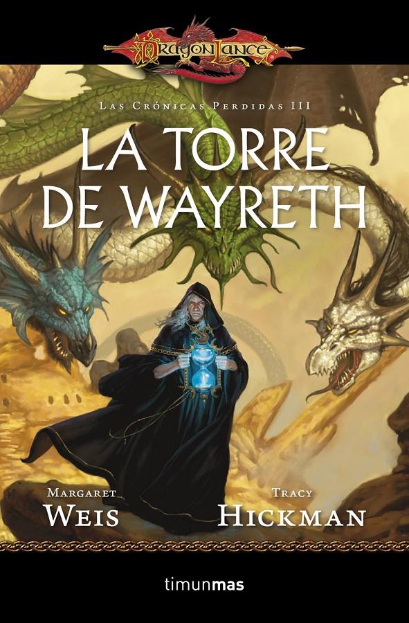 LA TORRE DE WAYRETH. LAS CRÓNICAS PERDIDAS 3 DRAGONLANCE | 9788448006914 | WEIS, MARGARETH/TRACY HICKMAN | Galatea Llibres | Librería online de Reus, Tarragona | Comprar libros en catalán y castellano online