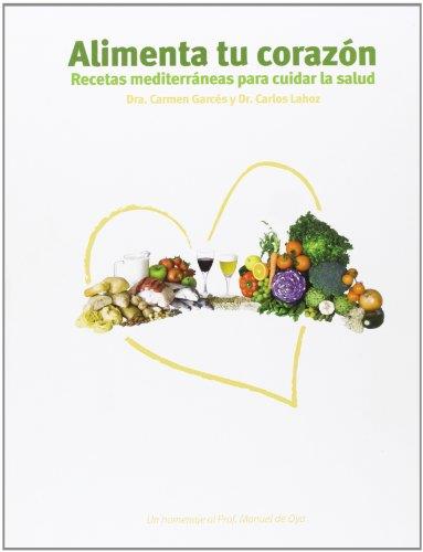 ALIMENTA TU CORAZÓN : RECETAS MEDITERRÁNEAS PARA CUIDAR LA SALUD | 9788484596462 | GARCÉS SEGURA, CARMEN/LAHOZ RALLO, CARLOS | Galatea Llibres | Librería online de Reus, Tarragona | Comprar libros en catalán y castellano online