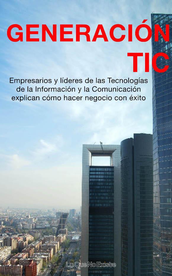 GENERACION TIC. EMPRESARIOS Y LIDERES DE LAS TECNOLOGIAS... | 9788493577964 | VARIOS AUTORES | Galatea Llibres | Librería online de Reus, Tarragona | Comprar libros en catalán y castellano online
