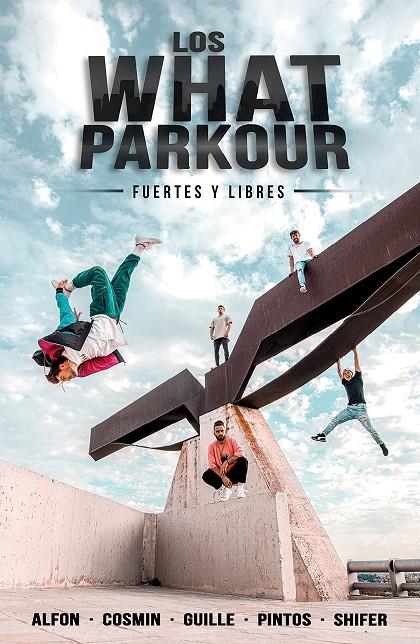 LOS WHAT PARKOUR: FUERTES Y LIBRES | 9788427048201 | ALFON, COSMIN, GUILLE, PINTOS Y SHIFER (LOS WHAT) | Galatea Llibres | Llibreria online de Reus, Tarragona | Comprar llibres en català i castellà online