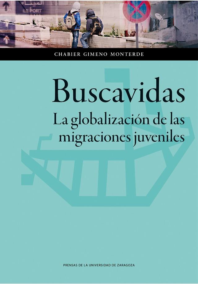 BUSCAVIDAS: LA GLOBALIZACION DE LAS MIGRACIONES JUVENILES | 9788416028917 | GIMENO, CHABIER | Galatea Llibres | Llibreria online de Reus, Tarragona | Comprar llibres en català i castellà online