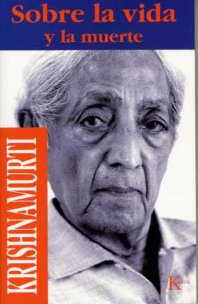 SOBRE LA VIDA Y LA MUERTE      (DIP) | 9788472453203 | KRISHNAMURTI | Galatea Llibres | Librería online de Reus, Tarragona | Comprar libros en catalán y castellano online