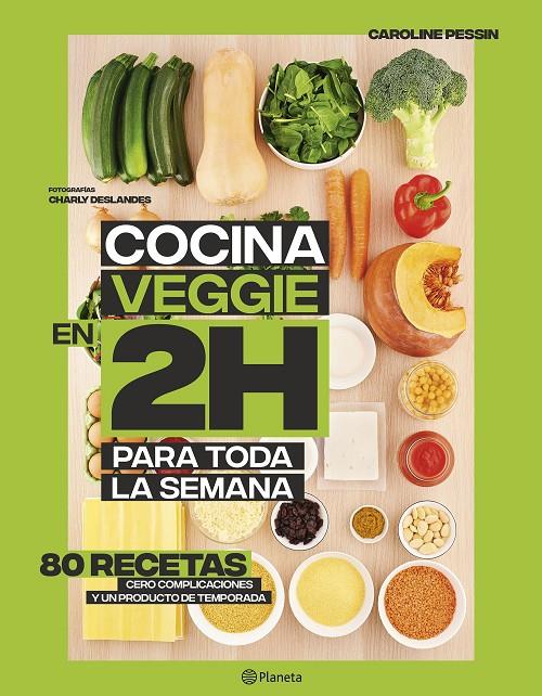 COCINA VEGGIE EN 2 HORAS PARA TODA LA SEMANA | 9788408221678 | PESSIN, CAROLINE | Galatea Llibres | Librería online de Reus, Tarragona | Comprar libros en catalán y castellano online