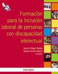 FORMACIÓN PARA LA INCLUSIÓN LABORAL DE PERSONAS CON DISCAPACIDAD INTELECTUAL | 9788436823257 | MIGUEL BADESA, SARA DE/CERRILLO MARTÍN, ROSARIO | Galatea Llibres | Librería online de Reus, Tarragona | Comprar libros en catalán y castellano online