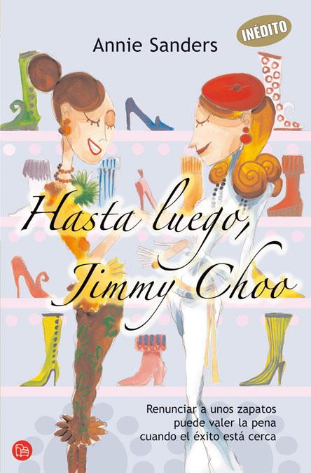 HASTA LUEGO JIMMY CHOO | 9788466368933 | SANDERS, ANNIE | Galatea Llibres | Librería online de Reus, Tarragona | Comprar libros en catalán y castellano online