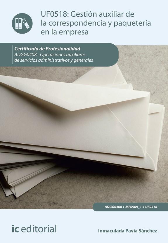 GESTION AUXILIAR DE LA CORRESPONDENCIA Y PAQUETERIA EMPRESA UFO518 | 9788417224073 | PAVÍA SÁNCHEZ, INMACULADA | Galatea Llibres | Librería online de Reus, Tarragona | Comprar libros en catalán y castellano online