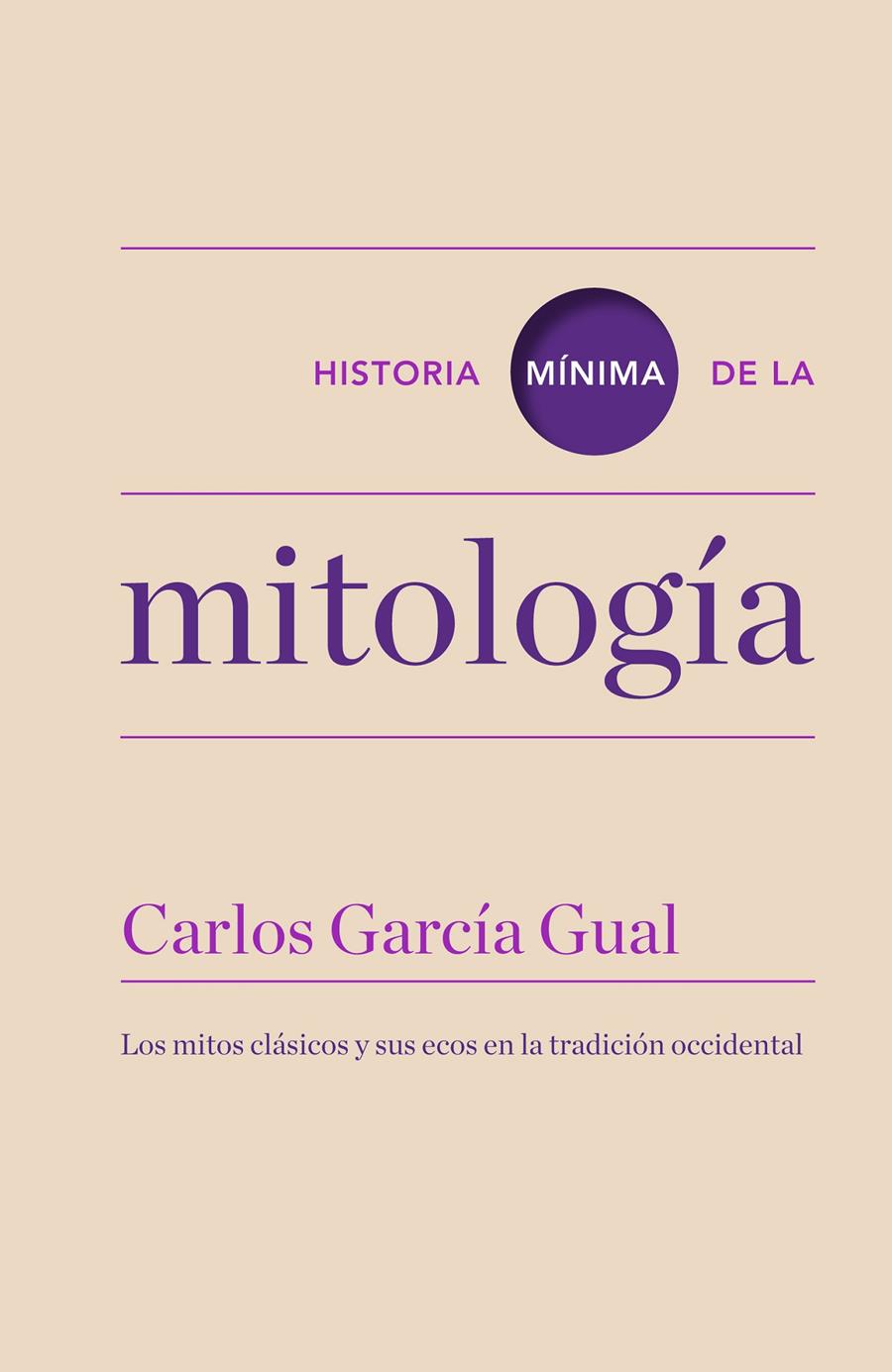 HISTORIA MÍNIMA DE LA MITOLOGÍA | 9788415832164 | GARCÍA GUAL, CARLOS | Galatea Llibres | Librería online de Reus, Tarragona | Comprar libros en catalán y castellano online