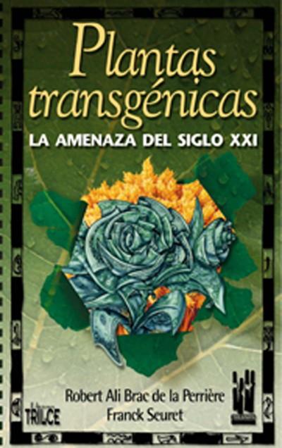 PLANTAS TRANSGENICAS. LA AMENAZA DEL SIGLO XXI | 9788481362473 | DE LA PERRIERE, ROBERT | Galatea Llibres | Llibreria online de Reus, Tarragona | Comprar llibres en català i castellà online