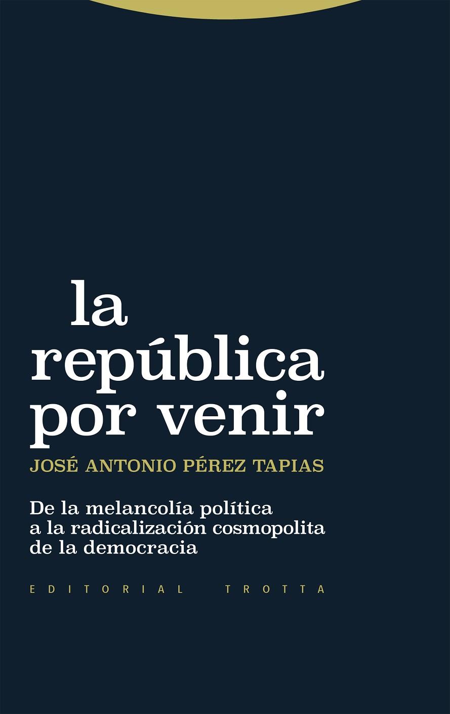 LA REPÚBLICA POR VENIR | 9788413643038 | PÉREZ TAPIAS, JOSÉ ANTONIO | Galatea Llibres | Llibreria online de Reus, Tarragona | Comprar llibres en català i castellà online