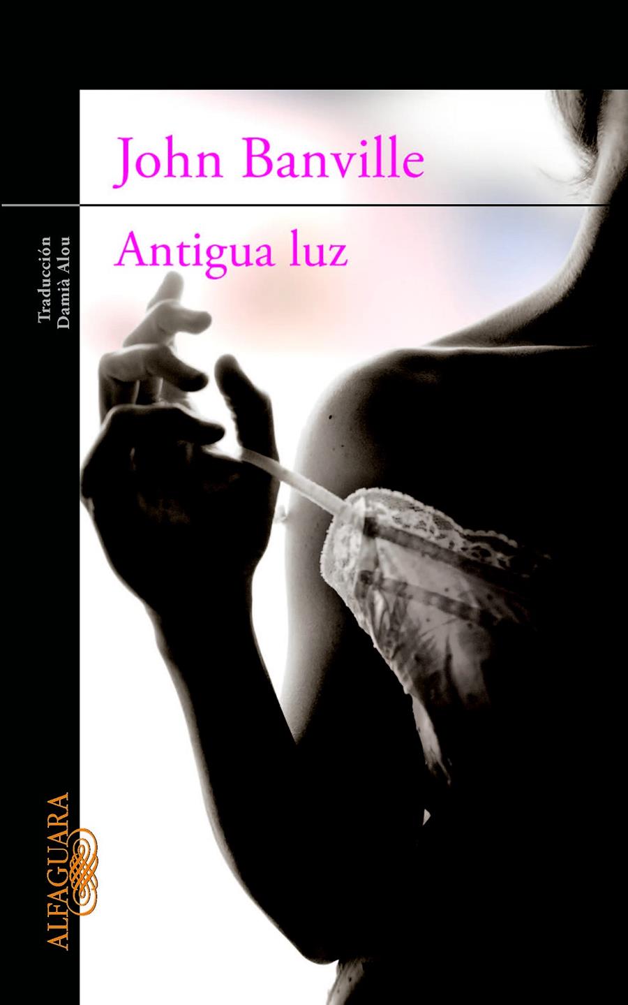 ANTIGUA LUZ | 9788420402796 | BANVILLE, JOHN | Galatea Llibres | Llibreria online de Reus, Tarragona | Comprar llibres en català i castellà online