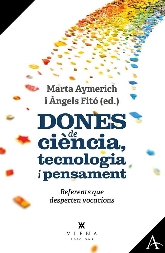 DONES DE CIÈNCIA, TECNOLOGIA I PENSAMENT | 9788419474421 | AYMERICH I MARTÍNEZ, MARTA/FITÓ I BERTRAN, ÀNGELS | Galatea Llibres | Librería online de Reus, Tarragona | Comprar libros en catalán y castellano online