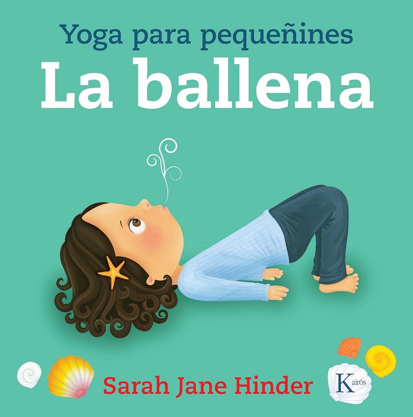 LA BALLENA. YOGA PARA PEQUEÑINES | 9788499886756 | HINDER, SARAH JANE | Galatea Llibres | Librería online de Reus, Tarragona | Comprar libros en catalán y castellano online