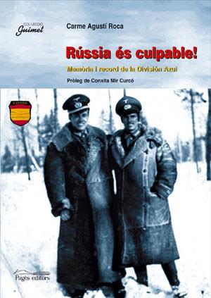 RUSSIA ES CULPABLE. MEMORIA I RECORD DE LA DIVISION AZUL | 9788479351410 | AGUSTI ROCA, CARME | Galatea Llibres | Llibreria online de Reus, Tarragona | Comprar llibres en català i castellà online