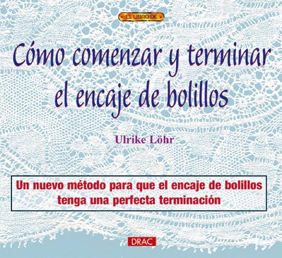 COMO COMENZAR Y TERMINAR EL ENCAJE DE BOLILLOS | 9788496365391 | LOHR, ULRIKE | Galatea Llibres | Librería online de Reus, Tarragona | Comprar libros en catalán y castellano online