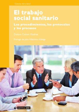 TRABAJO SOCIAL SANITARIO: LOS PROCEDIMIENTOS, LOS PROTOCOLOS Y LOS PROCESOS | 9788497884525 | COLOM, DOLORS | Galatea Llibres | Librería online de Reus, Tarragona | Comprar libros en catalán y castellano online