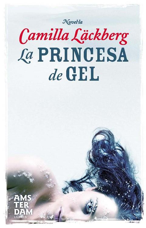 LA PRINCESA DE GEL | 9788493718336 | LÄCKBERG, CAMILLA | Galatea Llibres | Librería online de Reus, Tarragona | Comprar libros en catalán y castellano online