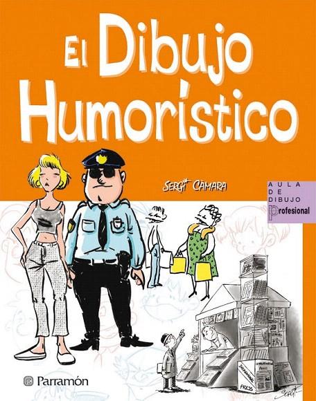 DIBUJO HUMORISTICO (AULA DIBUJO PROFESIONAL) | 9788434235250 | CAMARA, SERGI | Galatea Llibres | Librería online de Reus, Tarragona | Comprar libros en catalán y castellano online