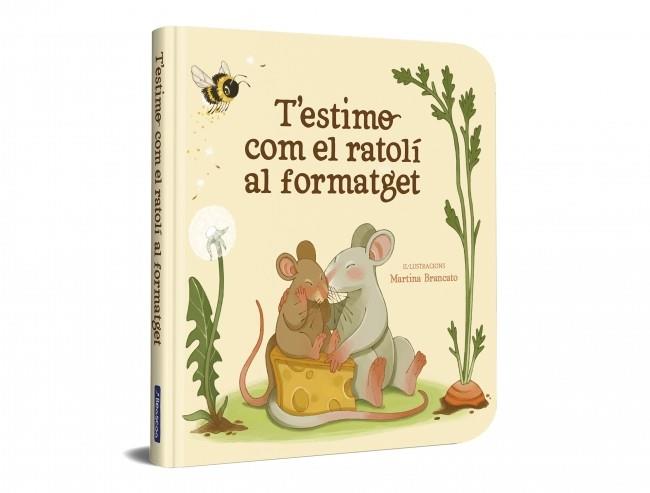 T’ESTIMO COM EL RATOLÍ AL FORMATGET | 9788448872922 | BRANCATO, MARTINA | Galatea Llibres | Llibreria online de Reus, Tarragona | Comprar llibres en català i castellà online