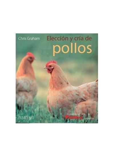 ELECCION Y CRIA DE POLLOS Y GALLINAS | 9788428208130 | GRAHAM, CHRIS | Galatea Llibres | Librería online de Reus, Tarragona | Comprar libros en catalán y castellano online