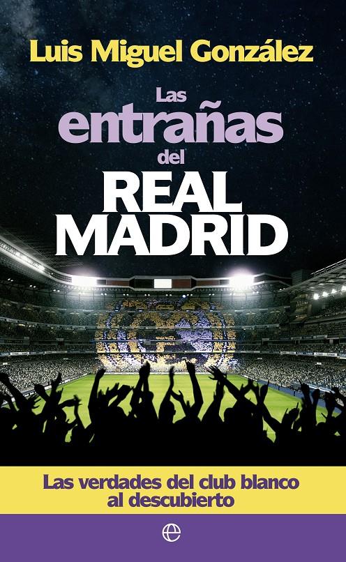 LAS ENTRAÑAS DEL REAL MADRID | 9788490601037 | GONZÁLEZ, LUIS MIGUEL | Galatea Llibres | Librería online de Reus, Tarragona | Comprar libros en catalán y castellano online