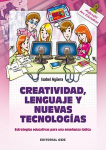 CREATIVIDAD, LENGUAJE Y NUEVAS TECNOLOGÍAS | 9788498427097 | AGÜERA, ISABEL | Galatea Llibres | Llibreria online de Reus, Tarragona | Comprar llibres en català i castellà online