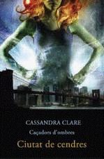 CIUTAT DE CENDRES (CAÇADORS D'OMBRES, 2) | 9788499322346 | CLARE, CASSANDRA | Galatea Llibres | Librería online de Reus, Tarragona | Comprar libros en catalán y castellano online