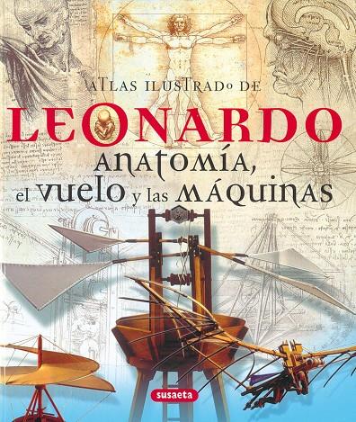 ATLAS ILUSTRADO DE LEONARDO. ANATOMÍA, EL VUELO Y LAS MÁQUINAS | 9788430572779 | SUSAETA, EQUIPO | Galatea Llibres | Librería online de Reus, Tarragona | Comprar libros en catalán y castellano online