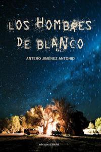 LOS HOMBRES DE BLANCO | 9788415021018 | JIMéNEZ ANTONIO, ANTERO | Galatea Llibres | Librería online de Reus, Tarragona | Comprar libros en catalán y castellano online