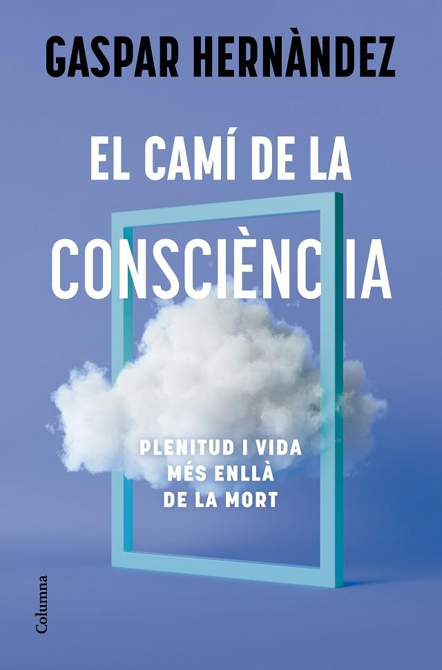 EL CAMÍ DE LA CONSCIÈNCIA | 9788466434836 | HERNÀNDEZ, GASPAR | Galatea Llibres | Llibreria online de Reus, Tarragona | Comprar llibres en català i castellà online
