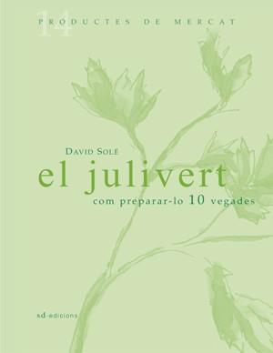 JULIVERT, EL. COM PREPARAR-LO 10 VEGADES | 9788460981251 | SOLE, DAVID | Galatea Llibres | Librería online de Reus, Tarragona | Comprar libros en catalán y castellano online