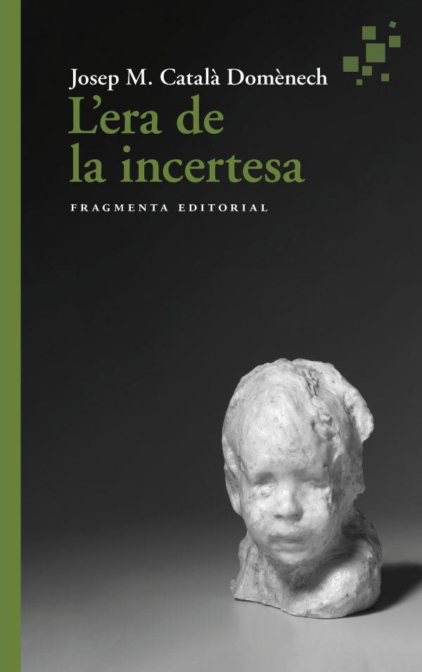 L’ERA DE LA INCERTESA | 9788417796945 | CATALÀ, JOSEP MARIA | Galatea Llibres | Librería online de Reus, Tarragona | Comprar libros en catalán y castellano online