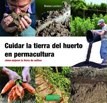 CUIDAR LA TIERRA DEL HUERTO EN PERMACULTURA | 9788412587548 | LECLERC, BLAISE | Galatea Llibres | Llibreria online de Reus, Tarragona | Comprar llibres en català i castellà online
