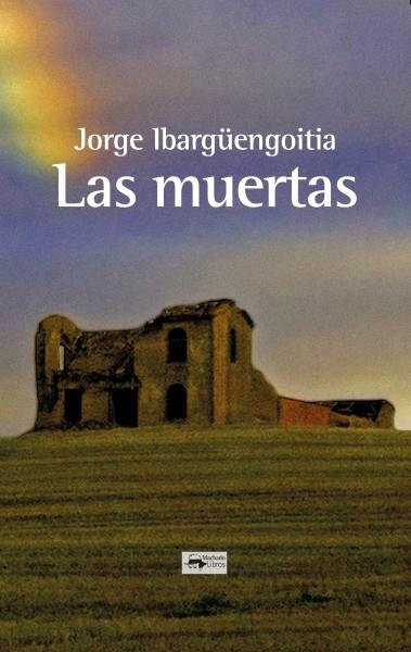 LAS MUERTAS | 9788477744689 | IBARGÜENGOITIA, JORGE | Galatea Llibres | Librería online de Reus, Tarragona | Comprar libros en catalán y castellano online