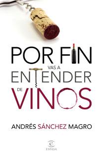 POR FIN VAS A ENTENDER DE VINOS | 9788467031775 | SANCHEZ, ANDRES | Galatea Llibres | Librería online de Reus, Tarragona | Comprar libros en catalán y castellano online
