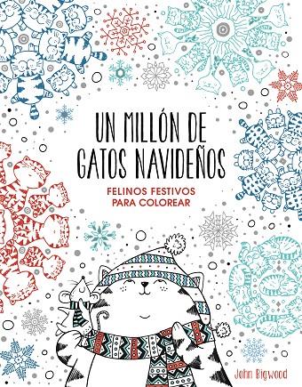 UN MILLÓN DE GATOS NAVIDEÑOS: FELINOS FESTIVOS PARA COLOREAR | 9788401022630 | BIGWOOD, JOHN | Galatea Llibres | Librería online de Reus, Tarragona | Comprar libros en catalán y castellano online