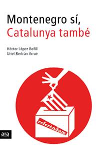 MONTENEGRO SI, CATALUNYA TAMBE | 9788496201835 | LOPEZ BOFILL, HECTOR | Galatea Llibres | Librería online de Reus, Tarragona | Comprar libros en catalán y castellano online