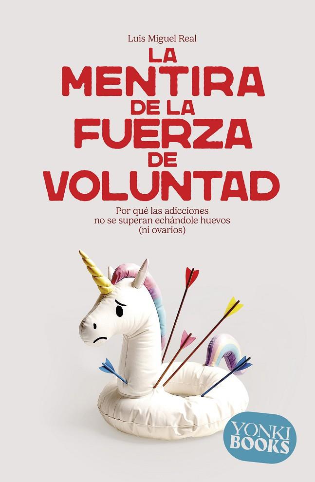 LA MENTIRA DE LA FUERZA DE VOLUNTAD | 9788412943863 | REAL, LUIS MIGUEL | Galatea Llibres | Llibreria online de Reus, Tarragona | Comprar llibres en català i castellà online