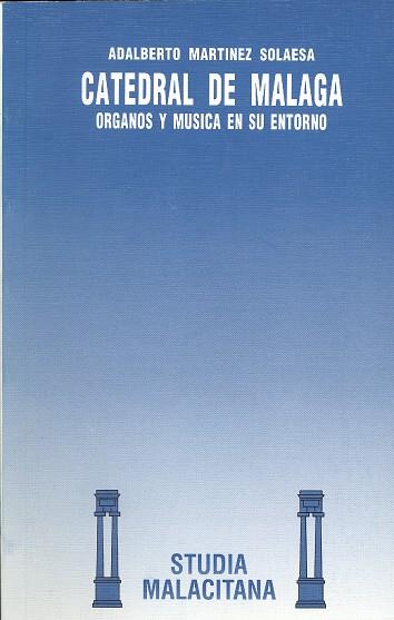 CASTEDRAL DE MALAGA.ORGANOS Y MUSICA EN SU ENTORNO | 9788474965872 | MARTÍNEZ SOLAESA, ADALBERTO | Galatea Llibres | Librería online de Reus, Tarragona | Comprar libros en catalán y castellano online