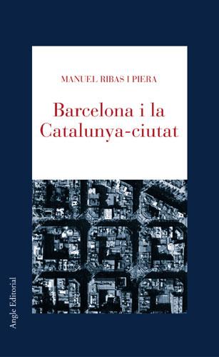 BARCELONA I LA CATALUNYA CIUTAT | 9788496103597 | RIBAS I PIERA, MANUEL | Galatea Llibres | Llibreria online de Reus, Tarragona | Comprar llibres en català i castellà online