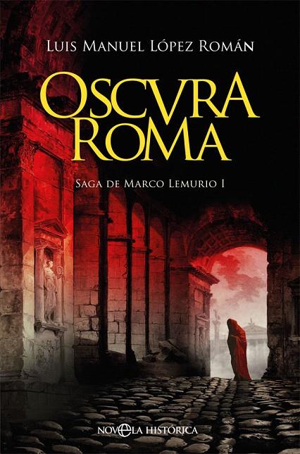 OSCURA ROMA | 9788491647447 | LÓPEZ ROMÁN, LUIS MANUEL | Galatea Llibres | Librería online de Reus, Tarragona | Comprar libros en catalán y castellano online