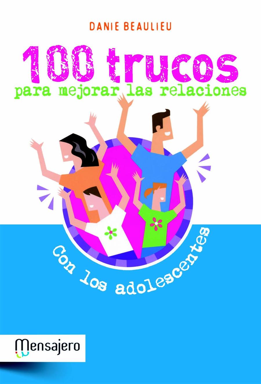 100 TRUCOS PARA MEJORAR LAS RELACIONES CON LOS ADOLESCENTES | 9788427132023 | BEAULIEU, DANIE | Galatea Llibres | Llibreria online de Reus, Tarragona | Comprar llibres en català i castellà online