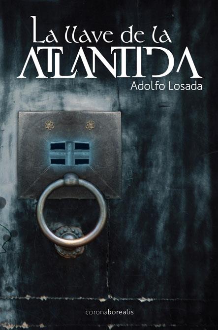 LLAVE DE LA ATLÁNTIDA, LA | 9788492635740 | LOSADA GARCÍA, ADOLFO | Galatea Llibres | Librería online de Reus, Tarragona | Comprar libros en catalán y castellano online