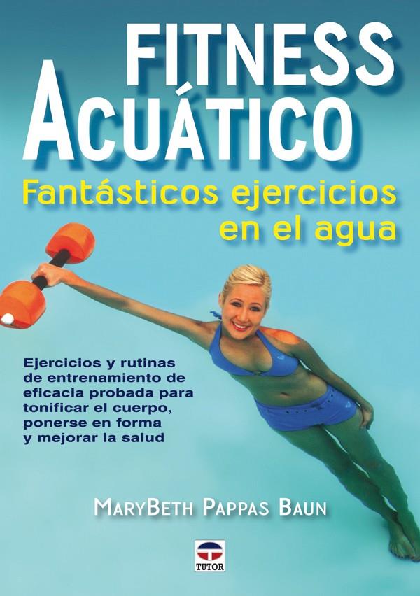 FITNESS ACUÁTICO | 9788479028060 | PAPPAS BAUN, MARYBETH / CUEVAS MORALES, FRANCISCOREV. | Galatea Llibres | Librería online de Reus, Tarragona | Comprar libros en catalán y castellano online