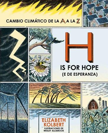 H IS FOR HOPE (E DE ESPERANZA) CAMBIO CLIMÁTICO DE LA A A LA Z | 9791399115918 | KOLBERT, ELIZABETH | Galatea Llibres | Llibreria online de Reus, Tarragona | Comprar llibres en català i castellà online