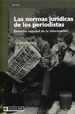 NORMAS JURIDICAS DE LOS PERIODISTAS.DERECHO ESPAÑOL DE LA INFORMACION | 9788497887489 | CARRERAS SERRA, FRANCESC | Galatea Llibres | Librería online de Reus, Tarragona | Comprar libros en catalán y castellano online