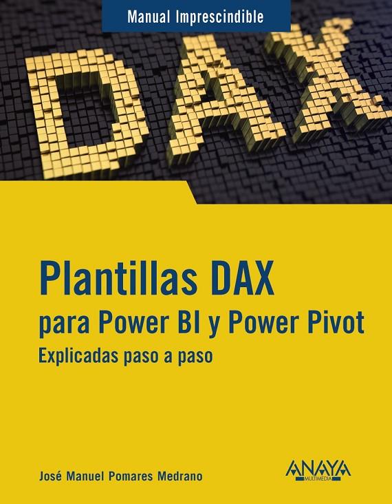 PLANTILLAS DAX PARA POWER BI Y POWER PIVOT | 9788441550339 | POMARES MEDRANO, JOSÉ MANUEL | Galatea Llibres | Librería online de Reus, Tarragona | Comprar libros en catalán y castellano online